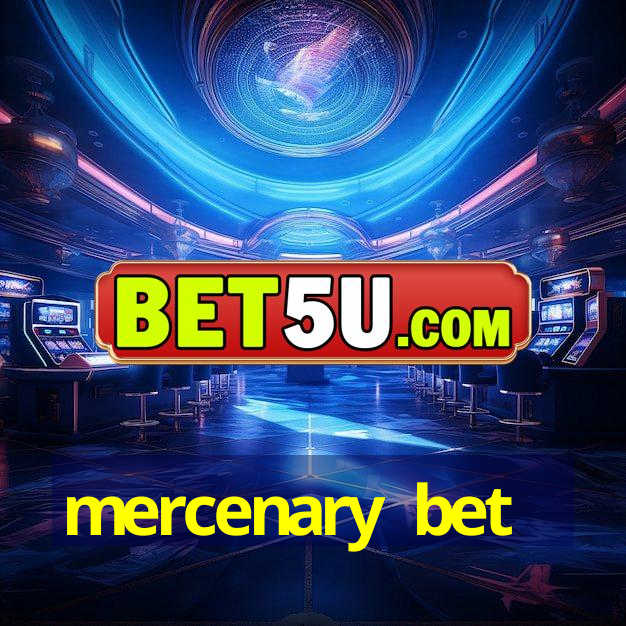 mercenary bet